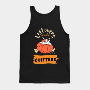 Leftovers are for quitters Tank Top